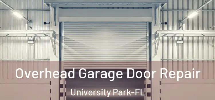 Overhead Garage Door Repair University Park-FL
